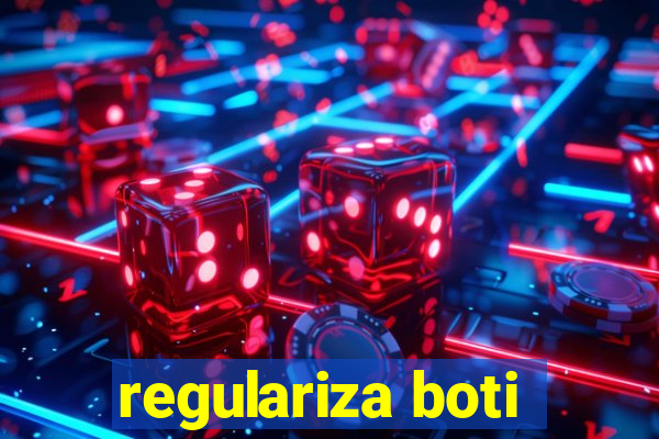 regulariza boti